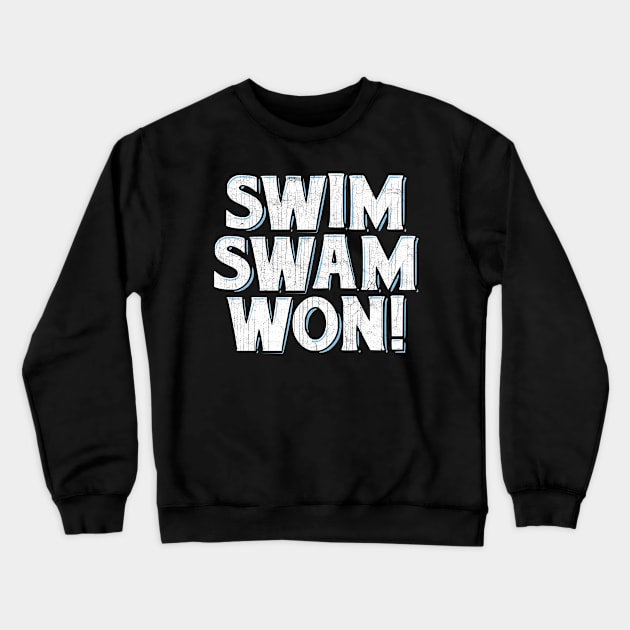 Funny Swimmer T-Shirt, Swim Swam Won! Crewneck Sweatshirt by DangWaffle